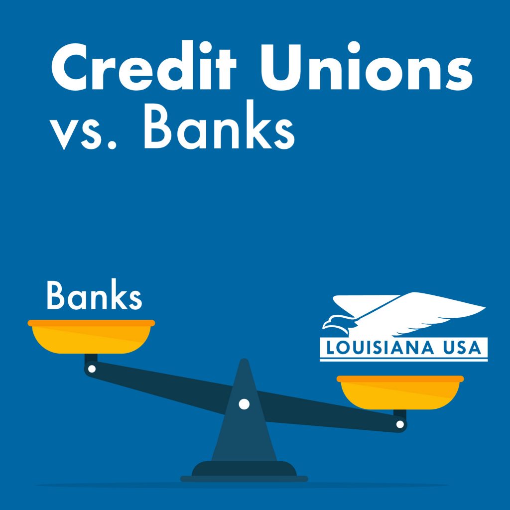 Louisiana USA, Credit Unions, Banks, Credit Union vs. Banks