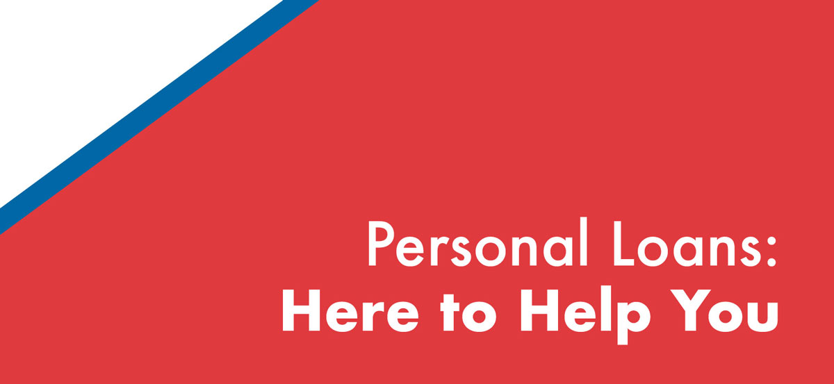 Personal Loans: Here To Help You