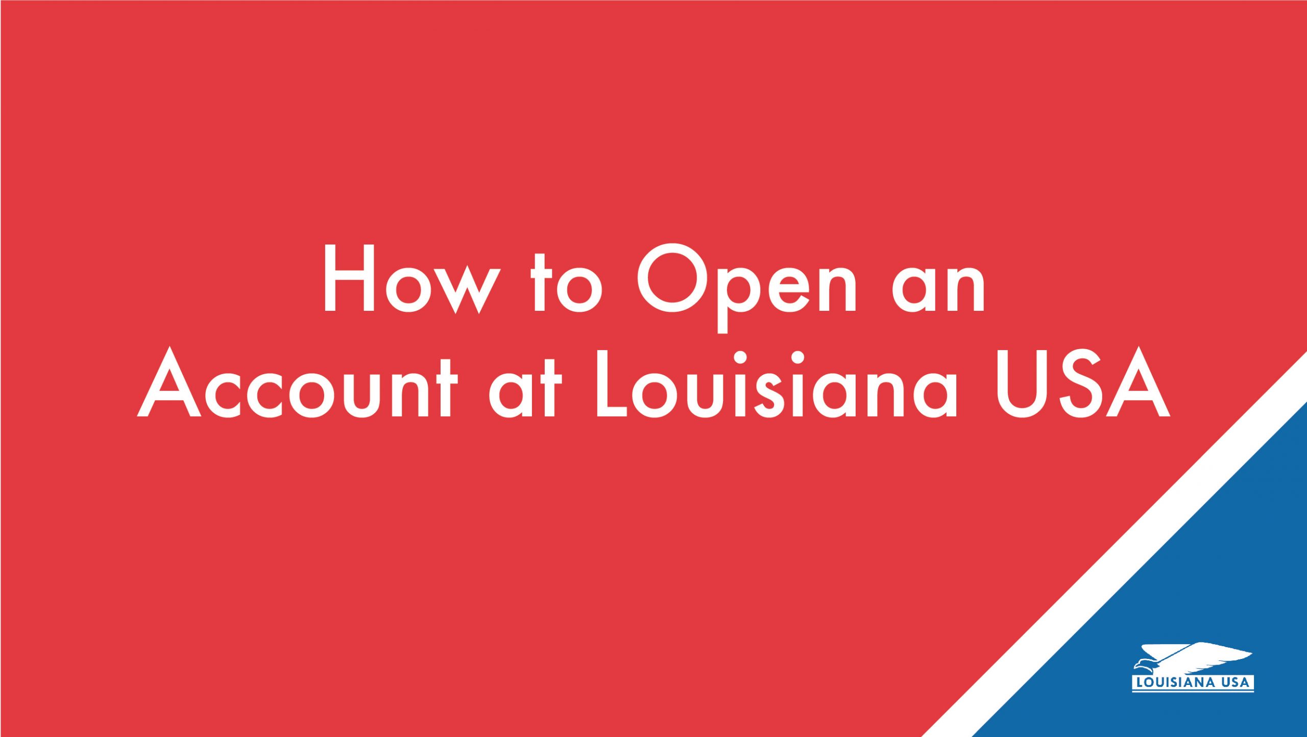 How To Open An Account At Louisiana USA