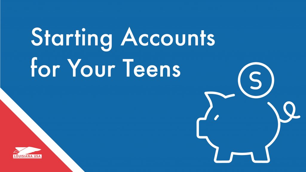Louisiana USA Federal Credit Union, Starting Accounts for Your Teens
