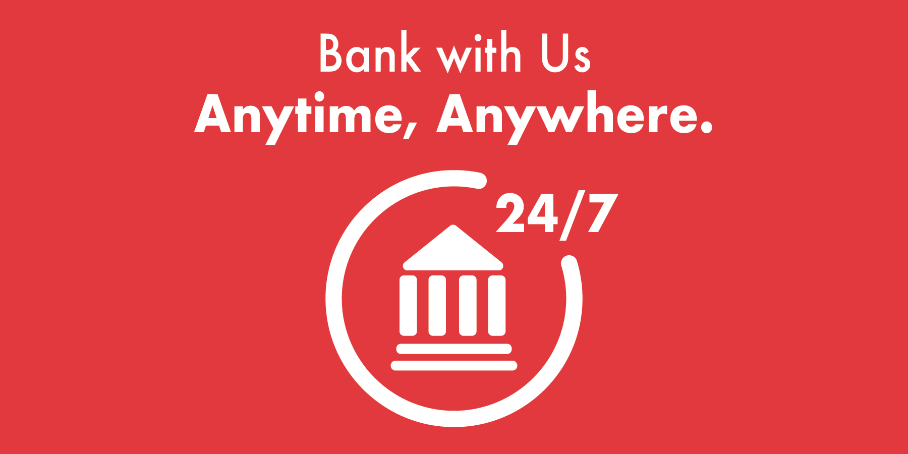 Bank With Us Anytime, Anywhere