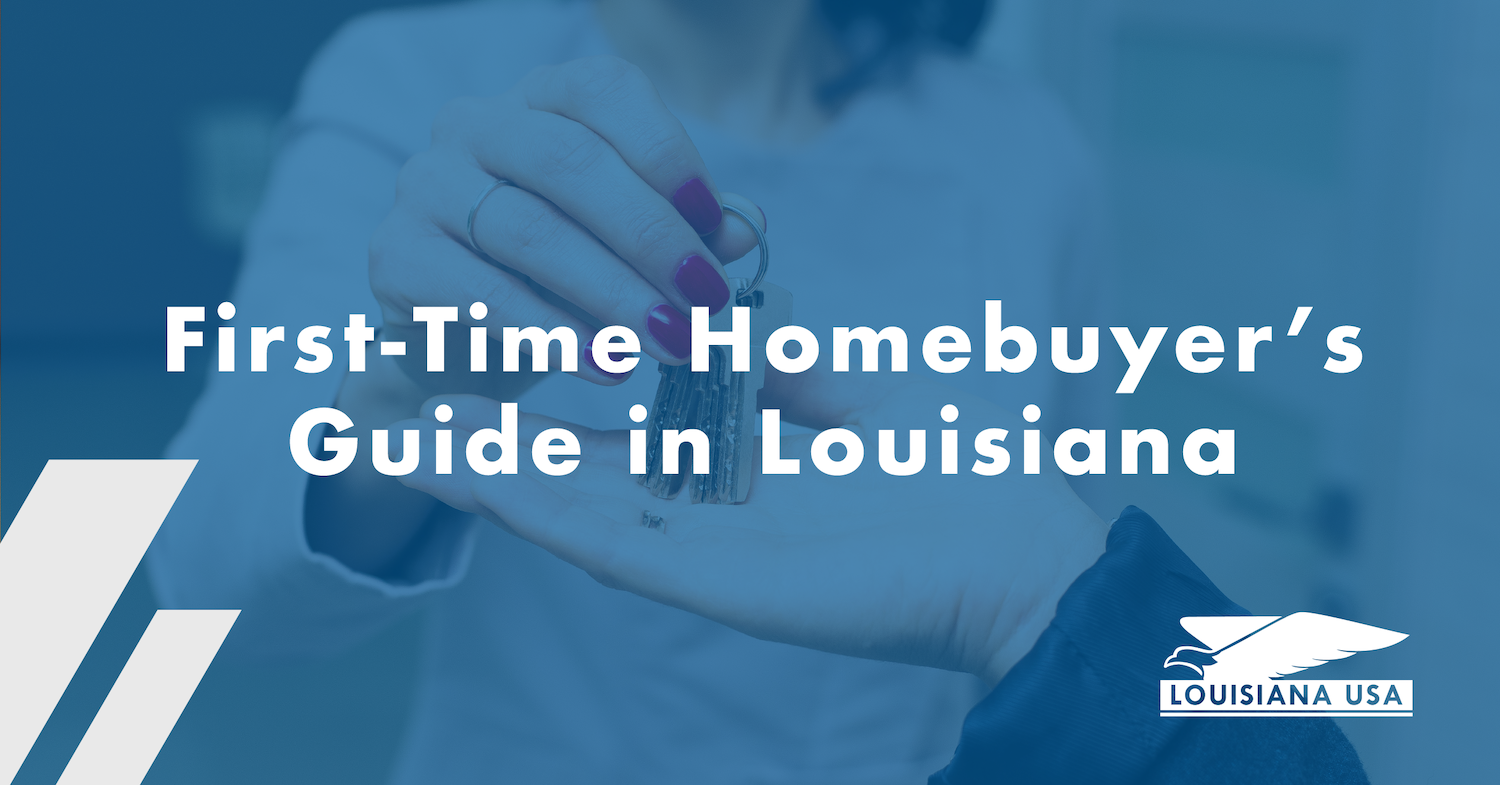 First-Time Homebuyer’s Guide in Louisiana